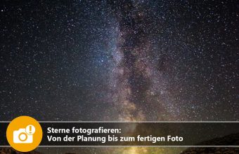 Sterne fotografieren: Von der Planung bis zum fertigen Foto