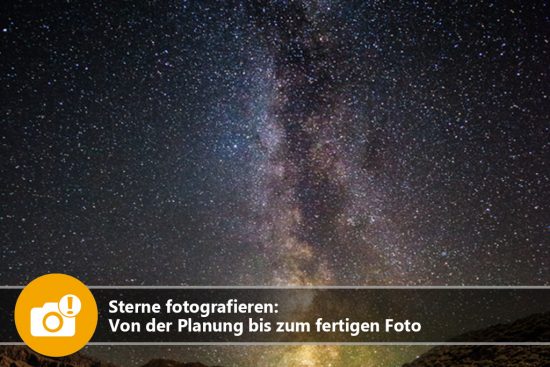 Sterne fotografieren: Von der Planung bis zum fertigen Foto