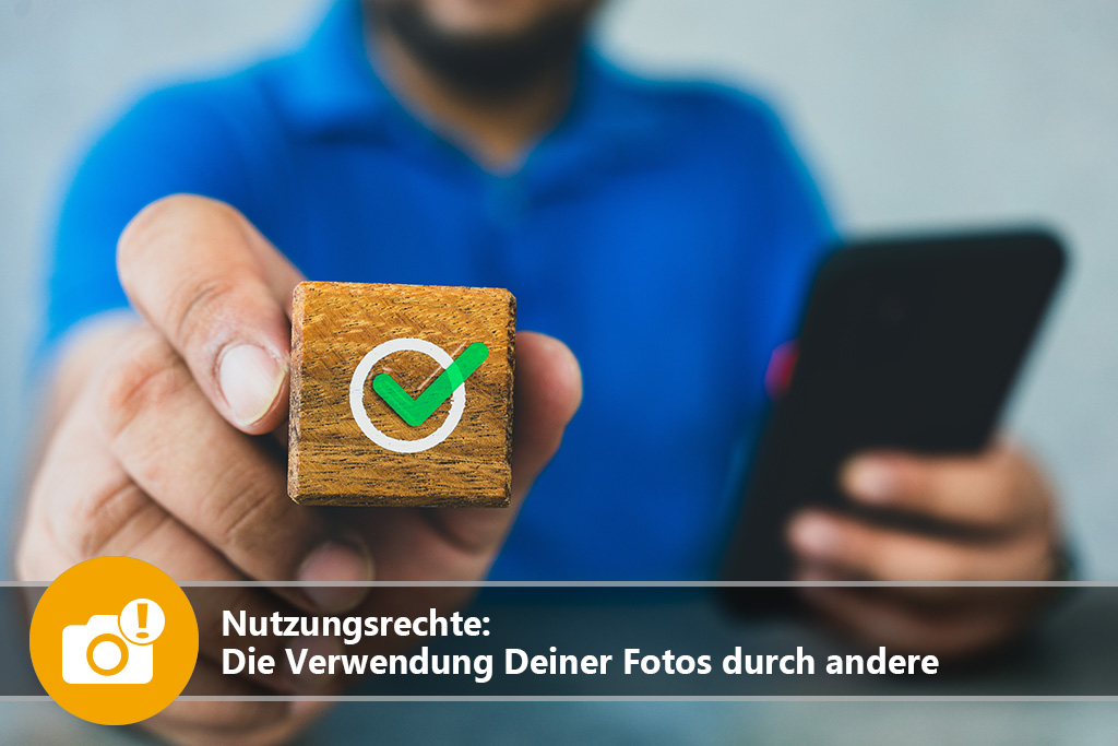 Nutzungsrechte: Die Verwendung Deiner Fotos durch andere