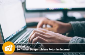 Bilderklau – So findest Du gestohlene Fotos im Internet