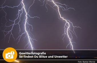 Gewitterfotografie – So findest Du Blitze und Unwetter