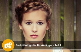 Porträtfotografie für Anfänger – Teil 1