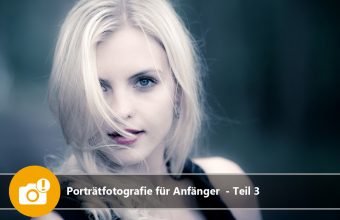 Porträtfotografie für Anfänger – Teil 3