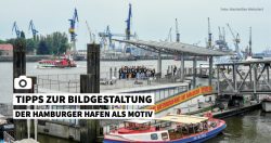 Tipps zur Bildgestaltung: Der Hamburger Hafen als Motiv