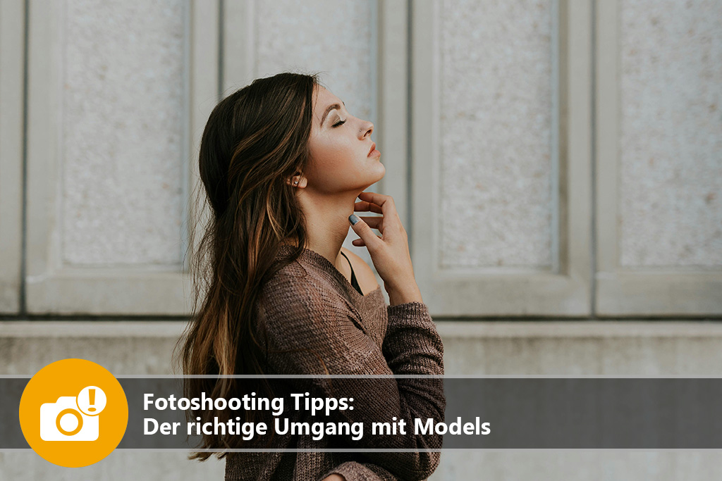 Fotoshooting Tipps: Der richtige Umgang mit Models