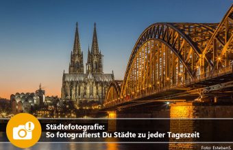 Fototipp Städtefotografie: So fotografierst Du Städte zu jeder Tageszeit