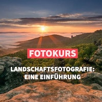 Online Fotokurs: Einstieg Landschaftsfotografie