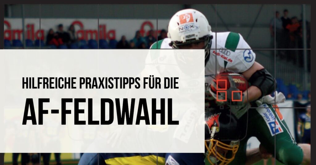 Hilfreiche Praxistipps AF-Feldwahl