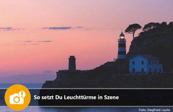 So setzt Du Leuchttürme in Szene