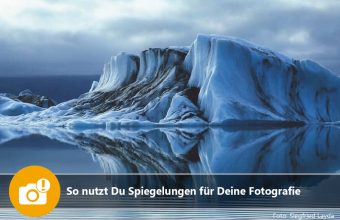 So nutzt Du Spiegelungen für Deine Fotografie