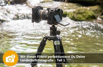 Mit diesen Filtern perfektionierst Du Deine Landschaftsfotografie – Teil 1