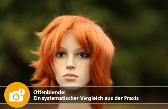 Offenblende: Ein systematischer Vergleich aus der Praxis