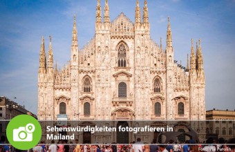 Sehenswürdigkeiten fotografieren in Mailand