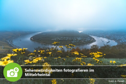 Sehenswürdigkeiten fotografieren im Mittelrheintal