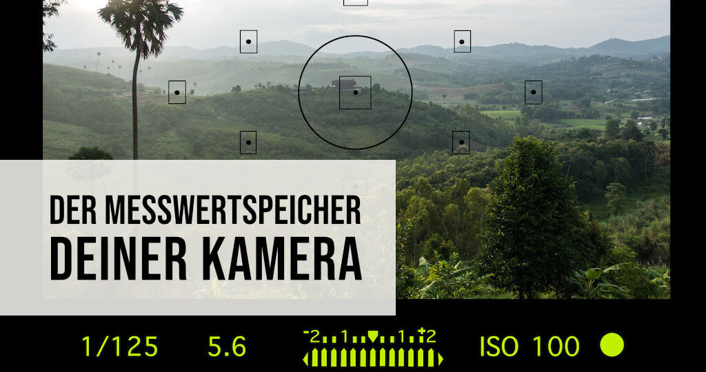 Der Messwertspeicher Deiner Kamera - Vorteile und Einsatzgebiete