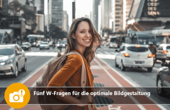 Fünf W-Fragen für die optimale Bildgestaltung