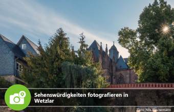 Sehenswürdigkeiten fotografieren in Wetzlar