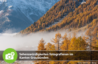 Sehenswürdigkeiten fotografieren im Kanton Graubünden