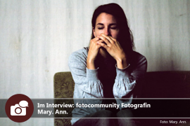 Im Interview: fotocommunity Fotograf: Mary.Ann.